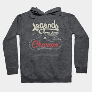 Legends are born in Chicago Hoodie